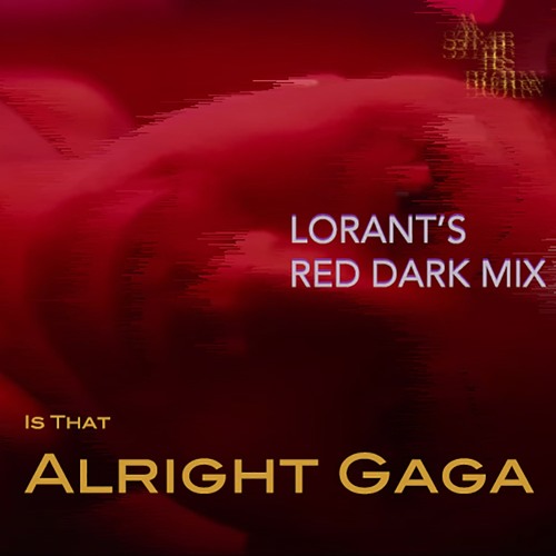 Lady Gaga - Is That Alright? (Lorant's Red Dark Mix)
