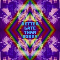 Better Late than Sorry (BEAT TAPE)