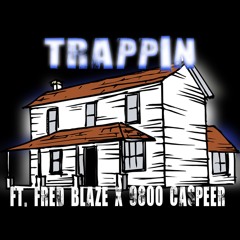 "TRAPPIN"- ft Fred Blaze x 9800 Caspeer (Prod. By Twan AM)