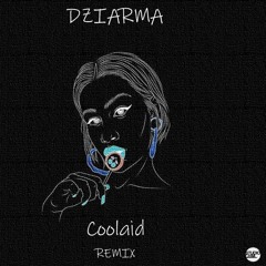 DZIARMA - Coolaid(Remix CHM)