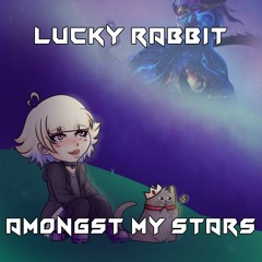 Lucky Rabbit- Amongst My Stars