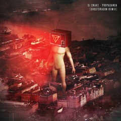 DJ Snake - Propaganda (GhostDragon Remix)