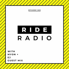 Ride Radio 063 With Myon + EJ Guest Mix