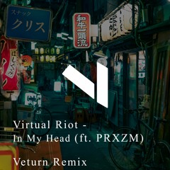 Virtual Riot - In My Head(ft. PRXZM) [Veturn Remix]