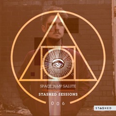Stashed Sessions 006 Space Jump Salute 07/11/2018