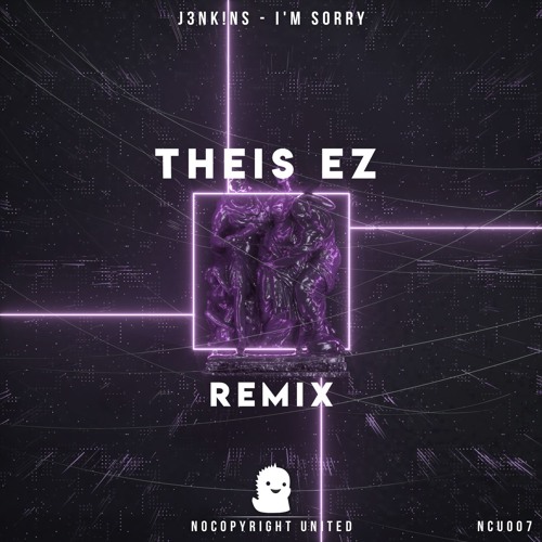J3NK!NS - I'm Sorry (Theis EZ Remix)
