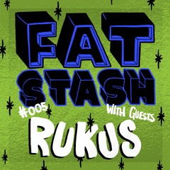 Fat Stash Podcast #005