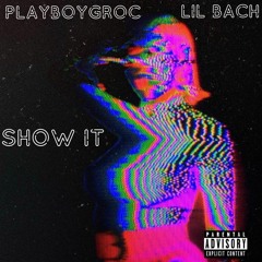 Show It Ft. Lil Bach