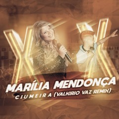 Marília Mendonça - Ciumeira (Valkirio Vaz Remix)[FREE DOWNLOAD]