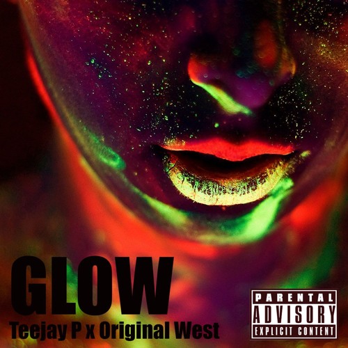 GLOW- Teejay P x Original West (Prod. Zenthol808x 800Kay)