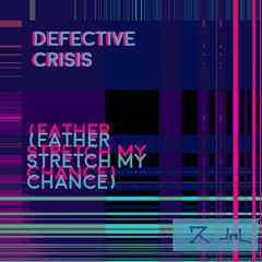 001. Defective Crisis (Father Stretch My Chance) (Prod. Kyzer)