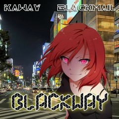 BlackMail, KawaY - BlackwaY (Original Mix)[FREE DOWNLOAD]