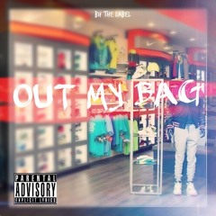 Out My Bag (O.M.B.)- BH The Label (Big Tez aka Sauce God x Ron Mile$ TFC x Banga Cyss
