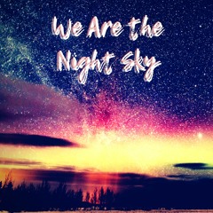 We Are The Night Sky