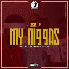 Jizzle_ Ma NIggas _ Prod By (Jizzle)
