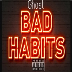 Ghost- Bad Habits (PROD. ILLEGAL)