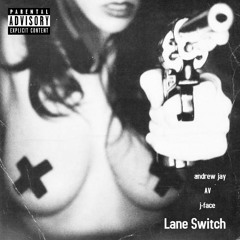 Lane Switch (feat. J-Face, AV)