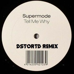 Supermode Tell Me Why (DSTORTD Remix)(FREE DOWNLOAD)