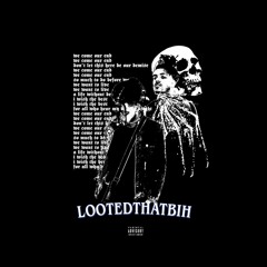 LOOTEDTHATBIH