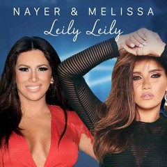 Melissa - Leily Leily (feat. Nayer) | ميليسا وناير - ليلي ليلي
