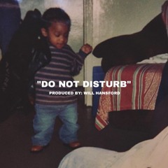 Do Not Disturb (Produced By: Will Hansford)