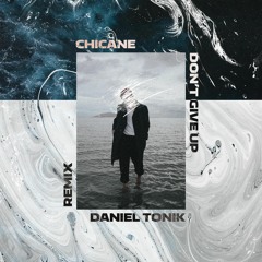 Don’t Give Up (Daniel Tonik 2018 Remix)