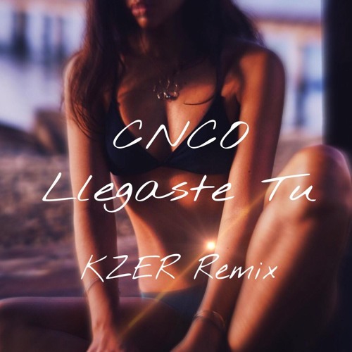 CNCO Llegaste Tu  (KZER Remix)