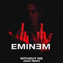 Eminem - Without Me (AMAX Remix)