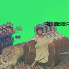 When U Feeling Good??