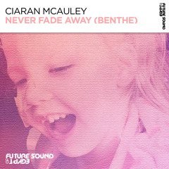 Ciaran McAuley - Never Fade Away (Benthe) [FSOE]