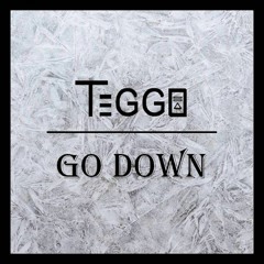 Teggo - Go Down