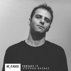 WE_R HouseCast 17 - Stephan Bazbaz