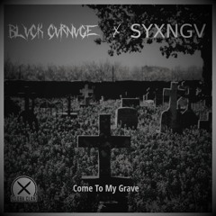 BLVCK CVRNVGE X SYXNGV - Сome To My Grave
