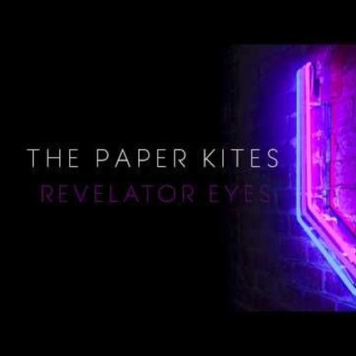 Stream The Paper Kites - Revelator Eyes by Gogsik23 | Listen online for  free on SoundCloud