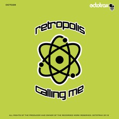 RETROPOLIS - CALLING ME - OCTOTRAX (OCT028)
