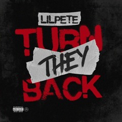Lil Pete - Turn They Back (Audio)