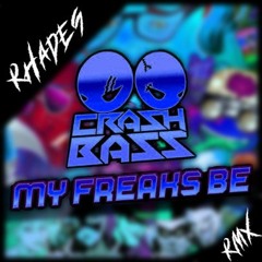Crash Bass - My Freaks Be (Rhades RMX)!!!!PROXIMAMENTE¡¡¡¡