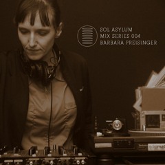 Sol Asylum Mix Series 004-by Barbara Preisinger