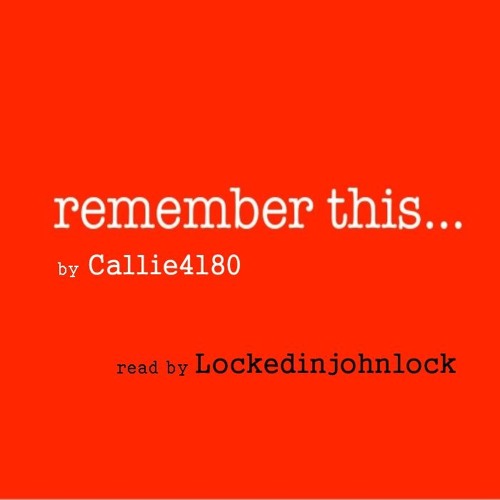 Remember This by Callie4180