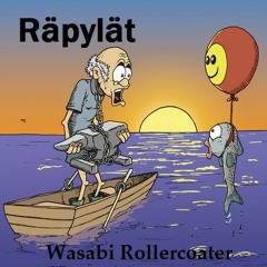 Räpylät - Wasabi Rollercoaster