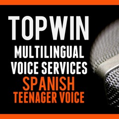 Welcome to TopWin Voice Services - Castilian Spanish Teenager Voice Sample 2