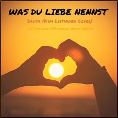Bausa (Kim Leitinger Cover) - Was Du Liebe Nennst (DJ Fabinho FM Urban Zouk Remix)