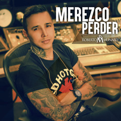 Roberto Munard - Merezco Perder (Producer / Mixer / Songwriter / Guitar)