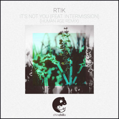 RTIK - It's Not You (feat. Intermission) (Human Age Remix)
