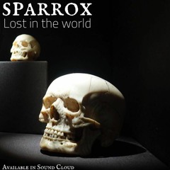 SparroX  - Lost In The World | Free download |