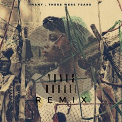 Imany - There Were Tears (Yunus DURALI Remix)