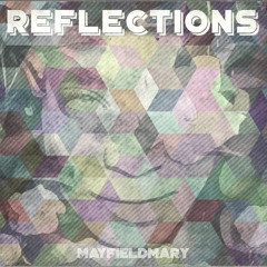 Reflections - MayfieldMary
