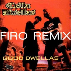 Cella Dwellas - Good Dwellas (Firo Remix)