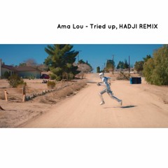 Ama Lou - Tried Up (HADJI Remix) [FREE DL]