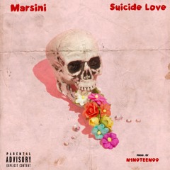 Marsini - Suicide Love [Prod N1N9TEEN 99]